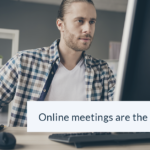 Online meetings are the new black!